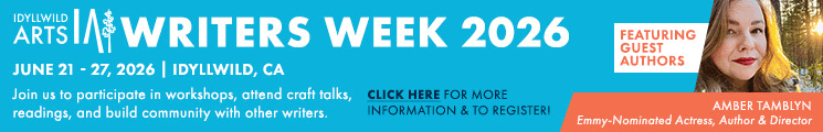Idyllwild Arts Writers Week; June 21-27, 2026; Idyllwild, CA; join us to participate in workshops, attend craft talks, readings, and build community with other writers.